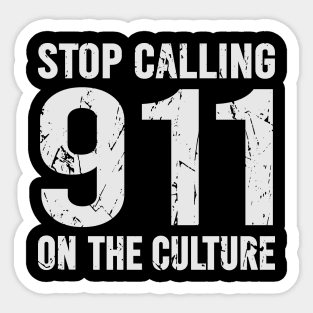 Stop Calling 911 On The Culture Sticker